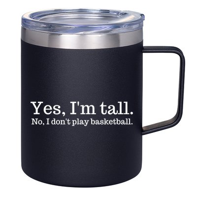 Funny Yes I'm Tall Gift No I Don't Play Basketball Gift 12oz Stainless Steel Coffee Mug