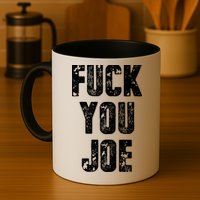 F*ck You Joe Mug