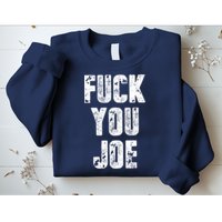 F*ck You Joe Sweatshirt