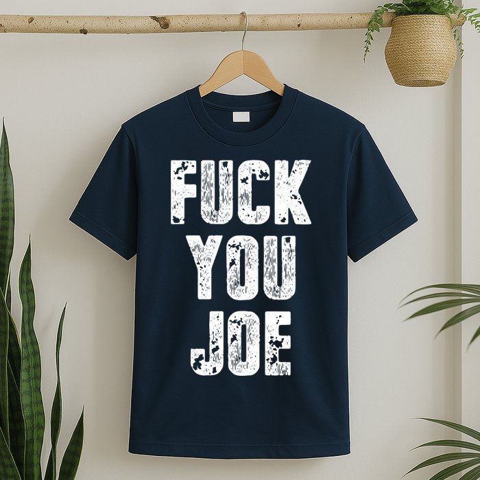 F*ck You Joe T-Shirt