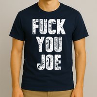 F*ck You Joe T-Shirt