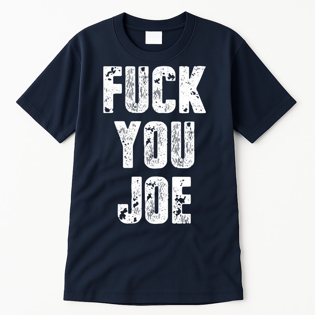 F*ck You Joe Tall T-Shirt