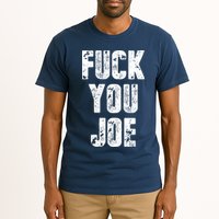 F*ck You Joe Tall T-Shirt