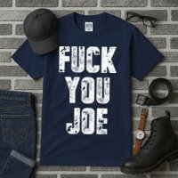 F*ck You Joe Tall T-Shirt