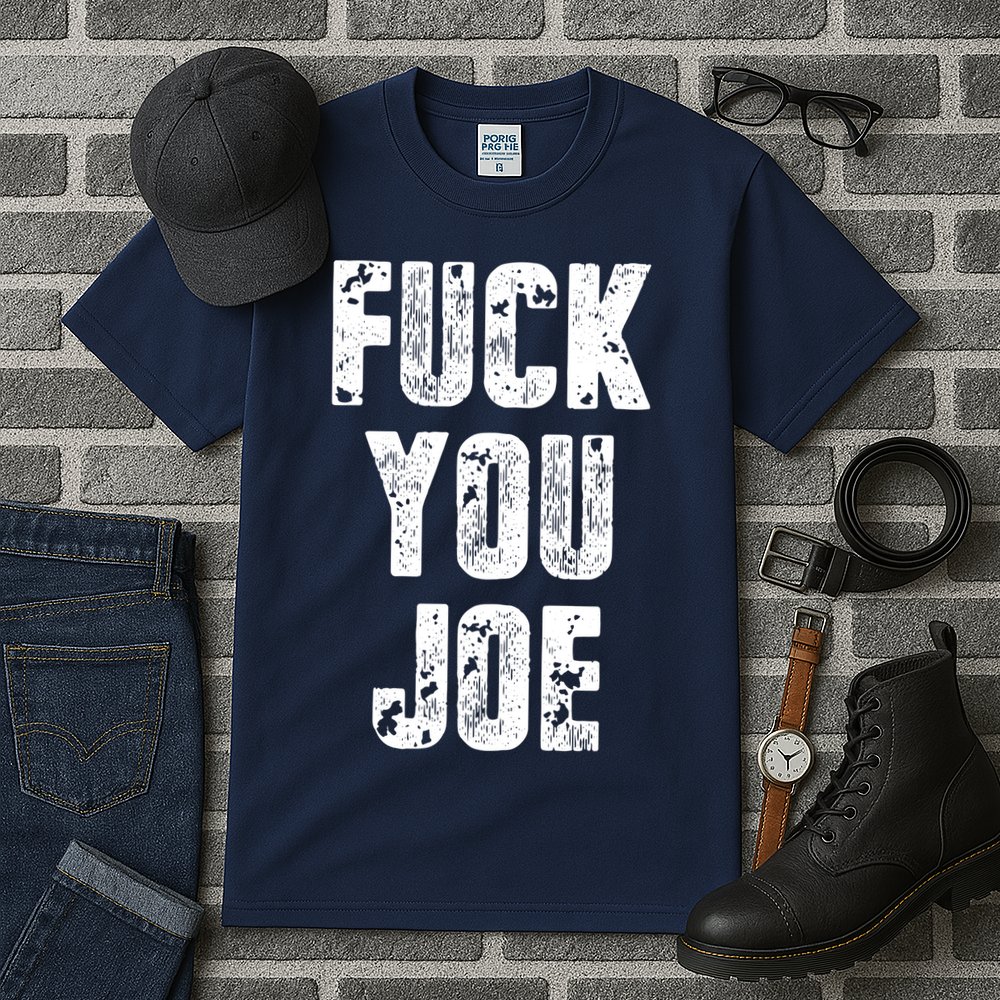 F*ck You Joe Tall T-Shirt