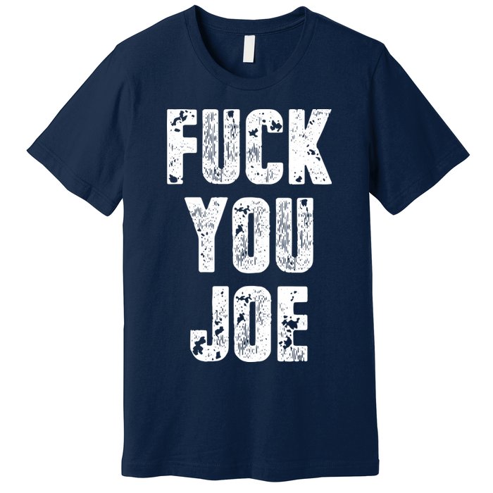 F*ck You Joe Premium T-Shirt