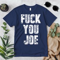 F*ck You Joe Premium T-Shirt