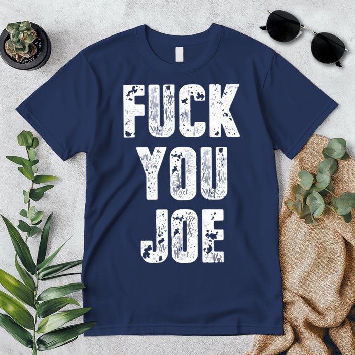 F*ck You Joe Premium T-Shirt