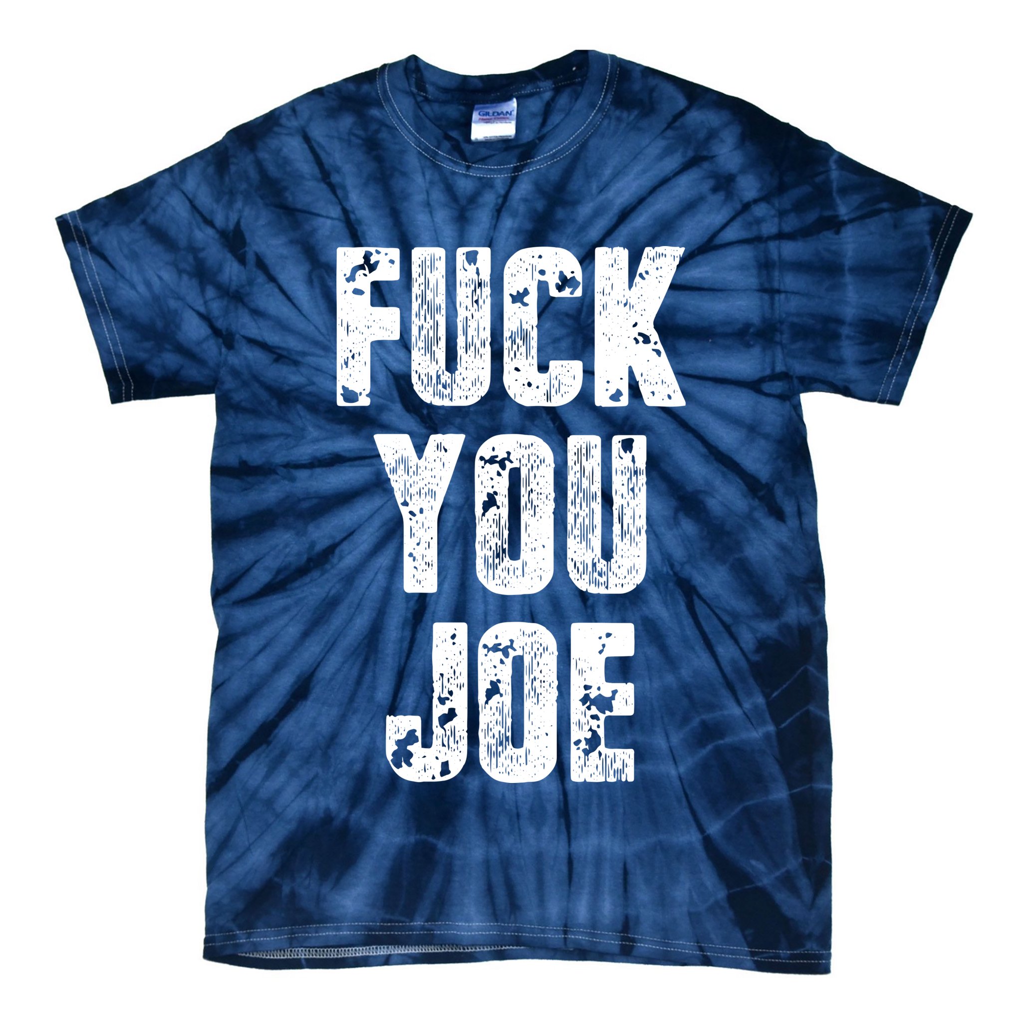F*ck You Joe Tie-Dye T-Shirt