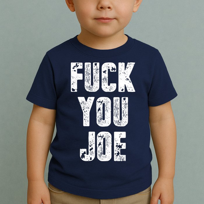 F*ck You Joe Toddler T-Shirt