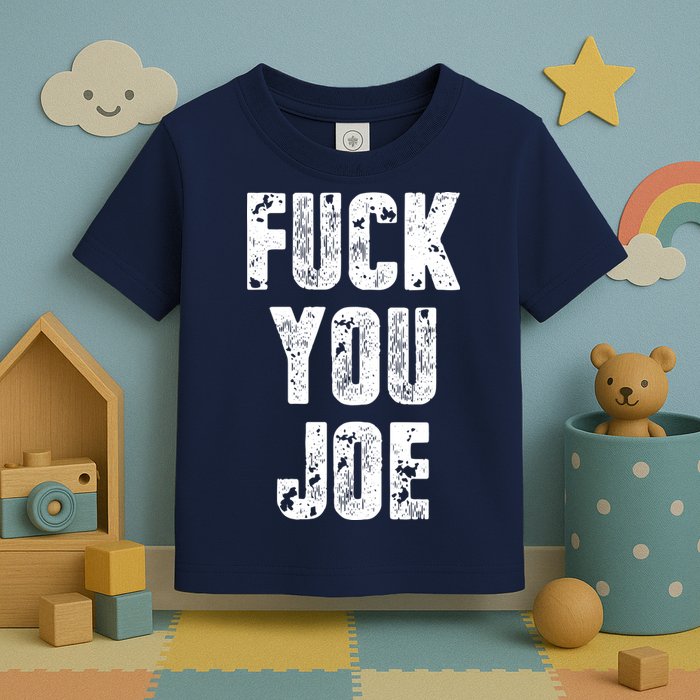 F*ck You Joe Toddler T-Shirt