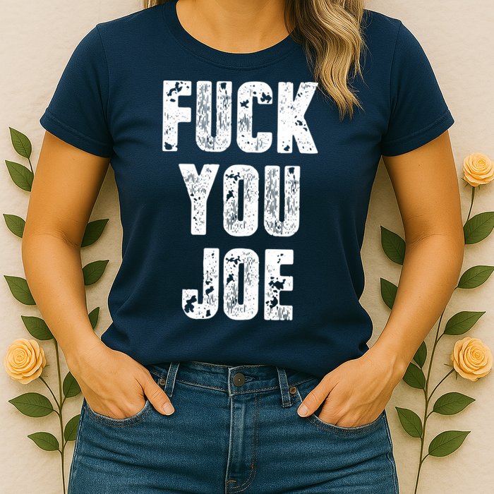 F*ck You Joe Womens T-Shirt