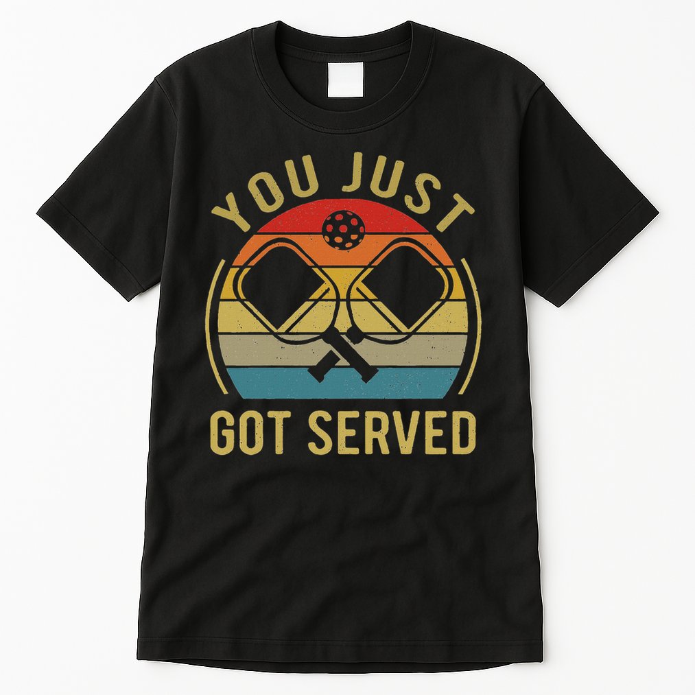 Funny You Just Got Served Pickleball Dad Mom Women Men Tall T-Shirt