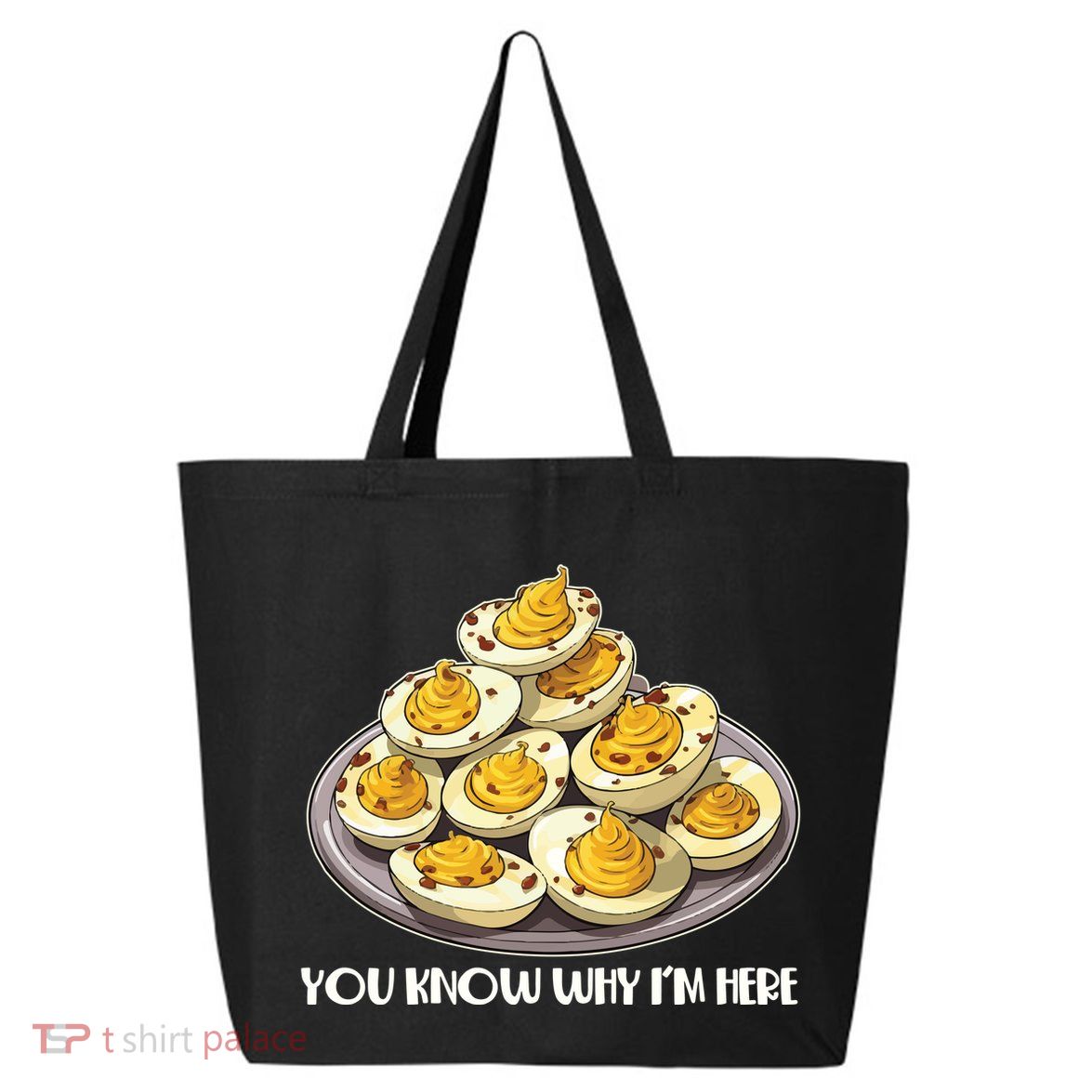Funny You Know Why Im Here Deviled Eggs Thanksgiving Chirstmas Dinner 25L Jumbo Tote