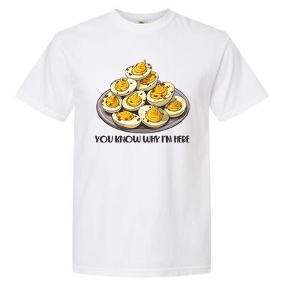 Funny You Know Why Im Here Deviled Eggs Thanksgiving Chirstmas Dinner Garment-Dyed Heavyweight T-Shirt