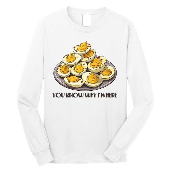 Funny You Know Why Im Here Deviled Eggs Thanksgiving Chirstmas Dinner Long Sleeve Shirt