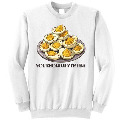 Funny You Know Why Im Here Deviled Eggs Thanksgiving Chirstmas Dinner Sweatshirt