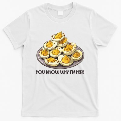 Funny You Know Why Im Here Deviled Eggs Thanksgiving Chirstmas Dinner T-Shirt