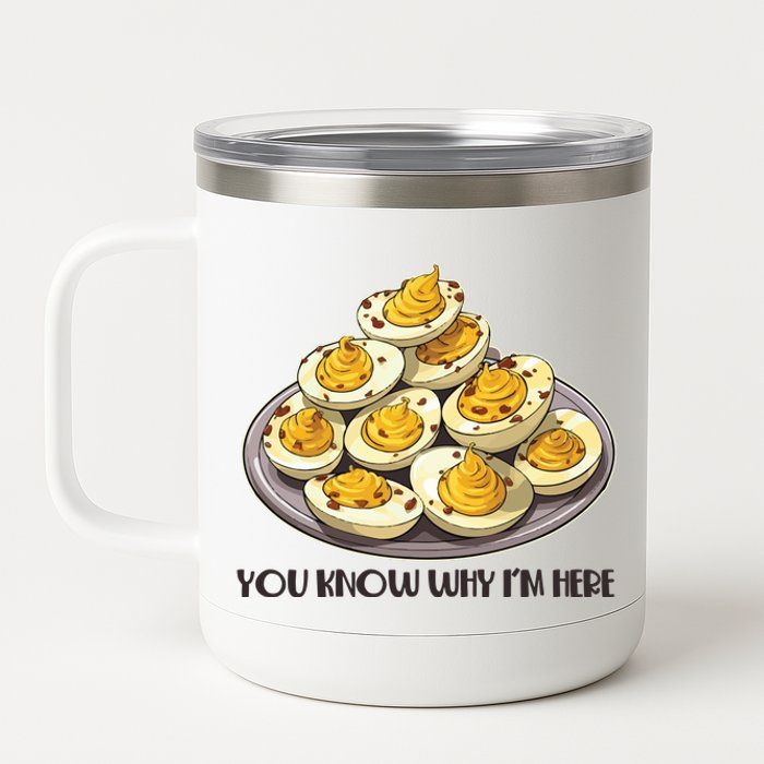 Funny You Know Why Im Here Deviled Eggs Thanksgiving Chirstmas Dinner 12 oz Stainless Steel Tumbler Cup