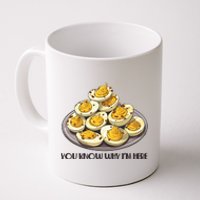 Funny You Know Why Im Here Deviled Eggs Thanksgiving Chirstmas Dinner Coffee Mug