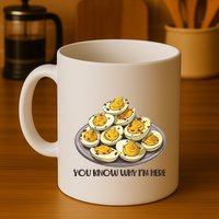 Funny You Know Why Im Here Deviled Eggs Thanksgiving Chirstmas Dinner Mug