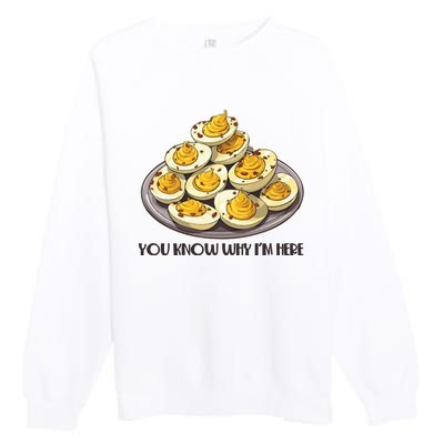 Funny You Know Why Im Here Deviled Eggs Thanksgiving Chirstmas Dinner Premium Crewneck Sweatshirt