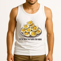 Funny You Know Why Im Here Deviled Eggs Thanksgiving Chirstmas Dinner Tank Top