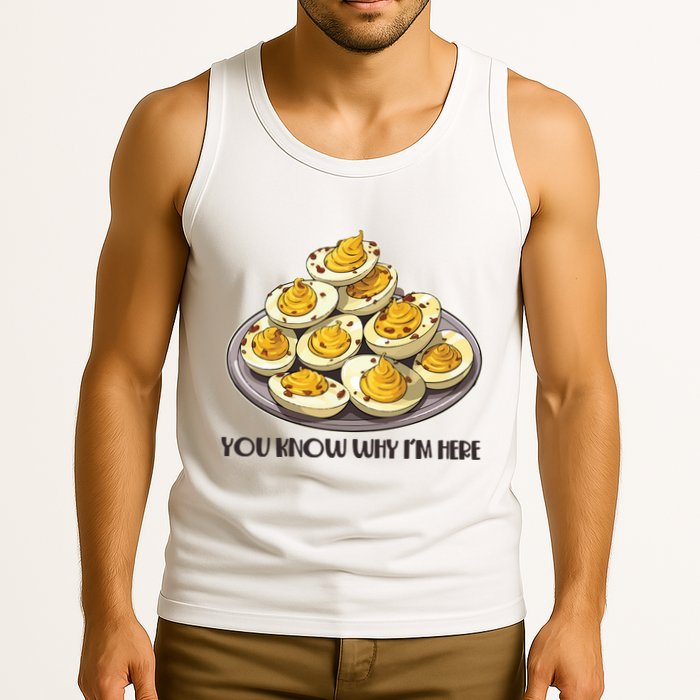 Funny You Know Why Im Here Deviled Eggs Thanksgiving Chirstmas Dinner Tank Top
