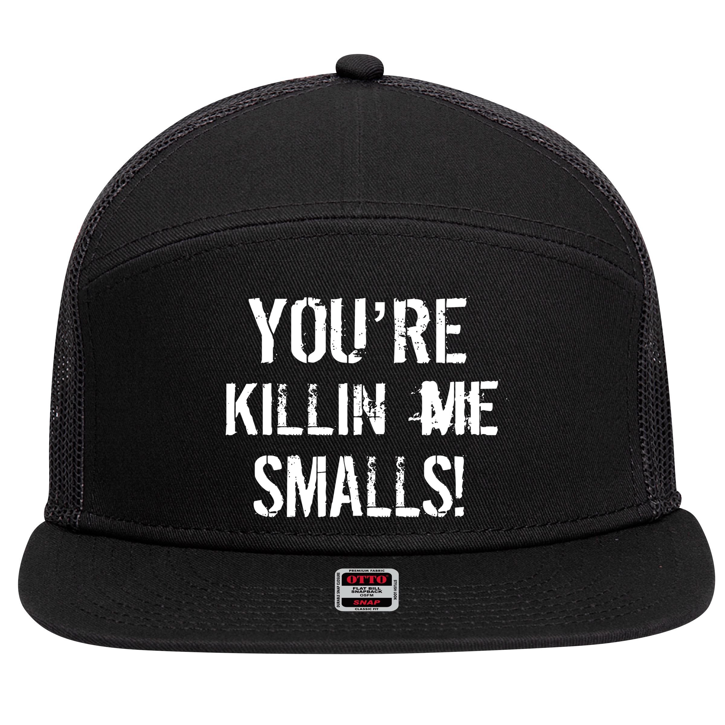 Funny You're Killin Me Smalls! 7 Panel Mesh Trucker Snapback Hat