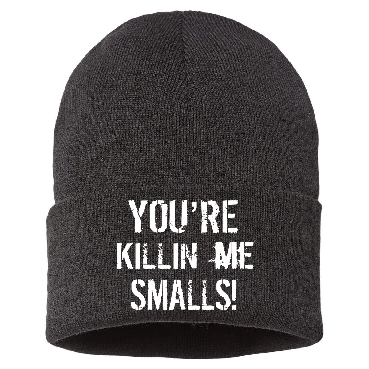 Funny You're Killin Me Smalls! Sustainable Knit Beanie