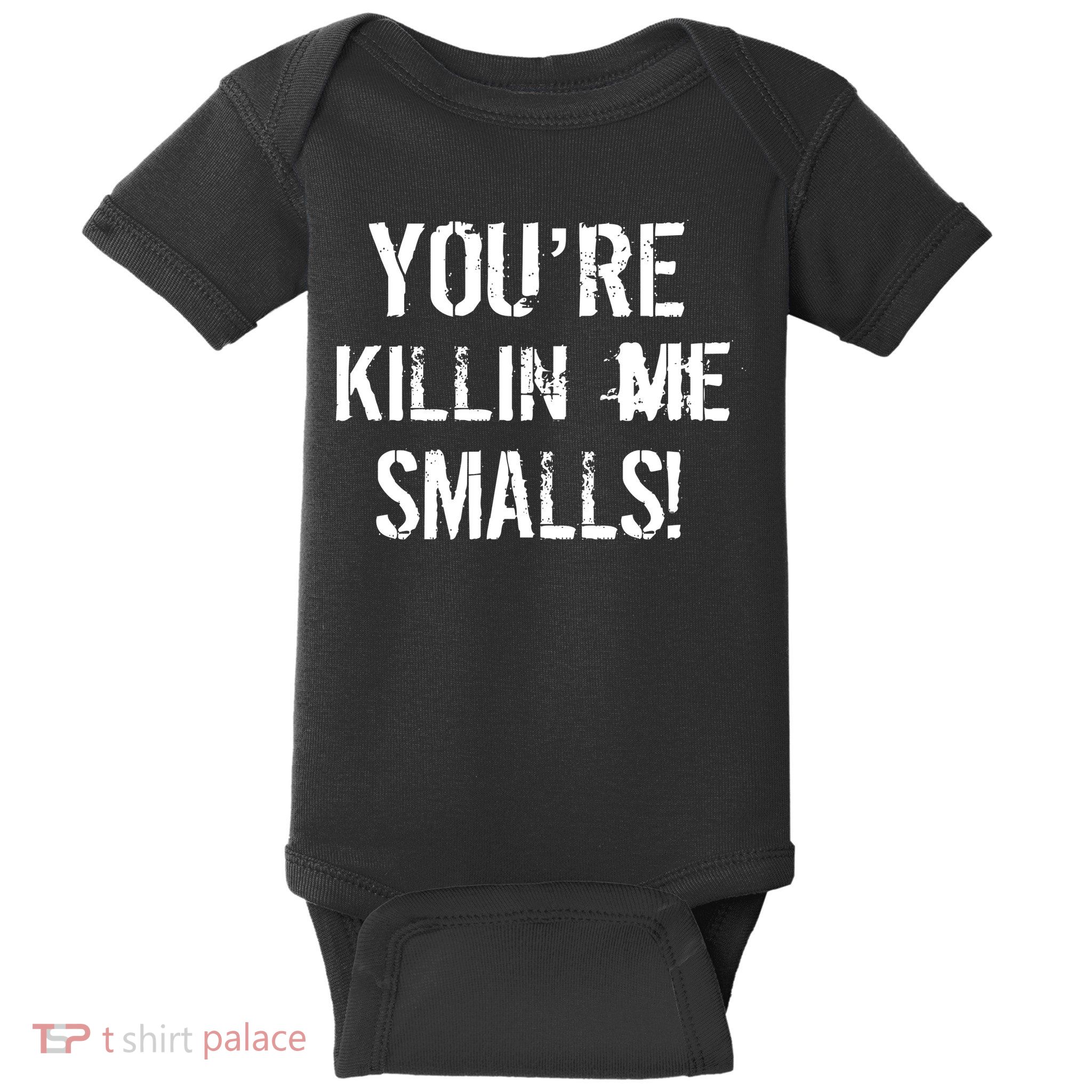 Funny You're Killin Me Smalls! Baby Bodysuit