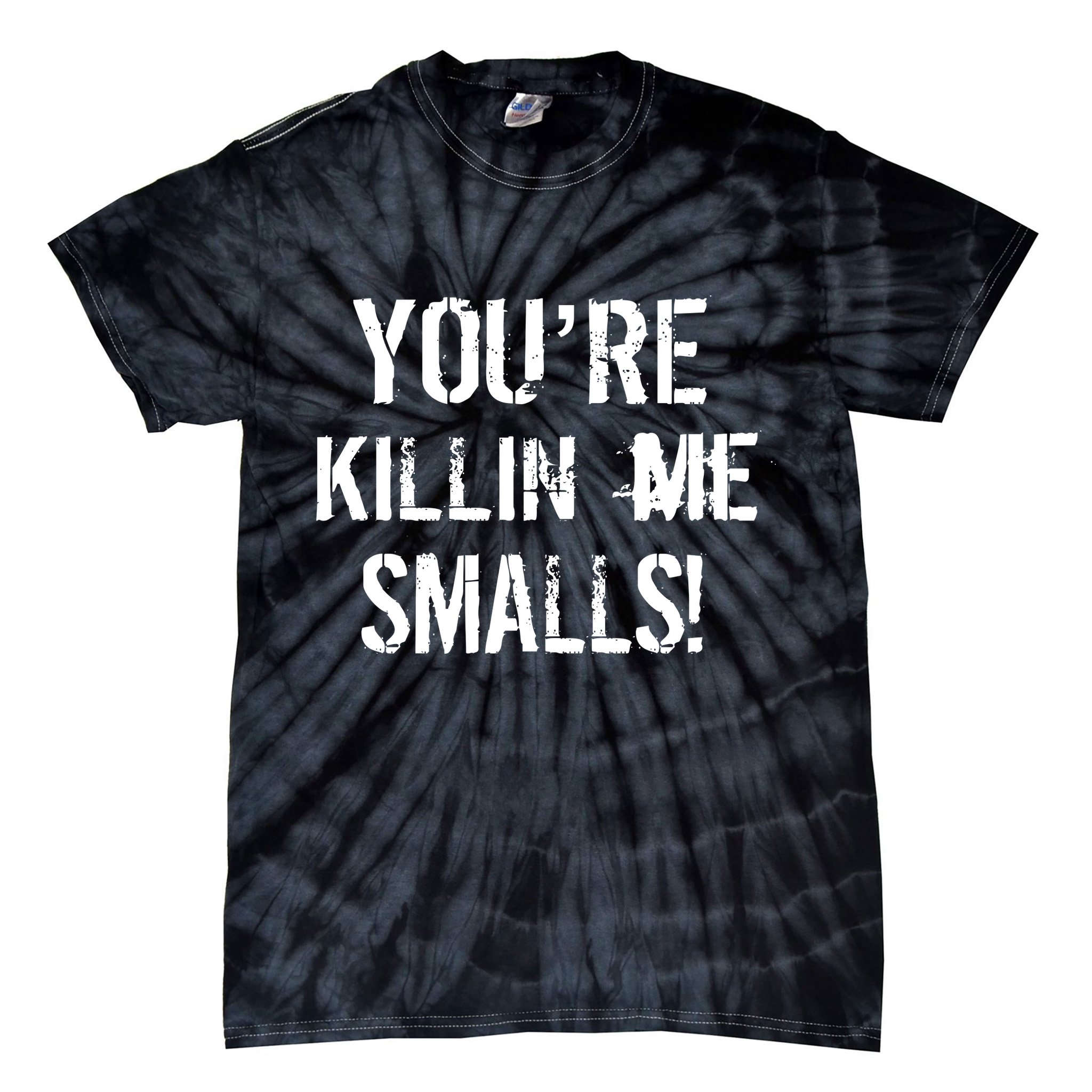 Funny You're Killin Me Smalls! Tie-Dye T-Shirt