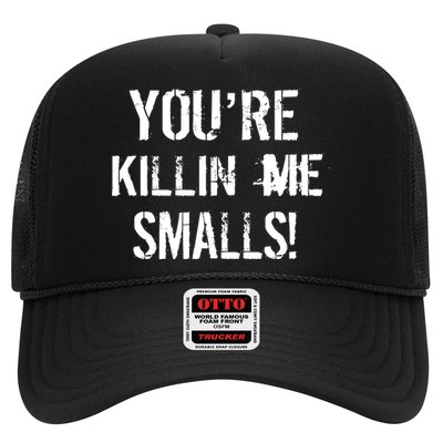 Funny You're Killin Me Smalls! Trucker Hat
