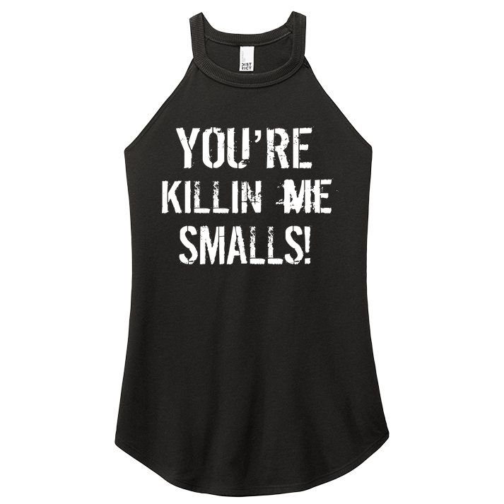 Funny You're Killin Me Smalls! Women's Perfect Tri Rocker Tank