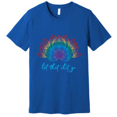 Funny Yoga Lover Bohemian Rainbow Lotus Let That Shit Go Cute Gift Premium T-Shirt