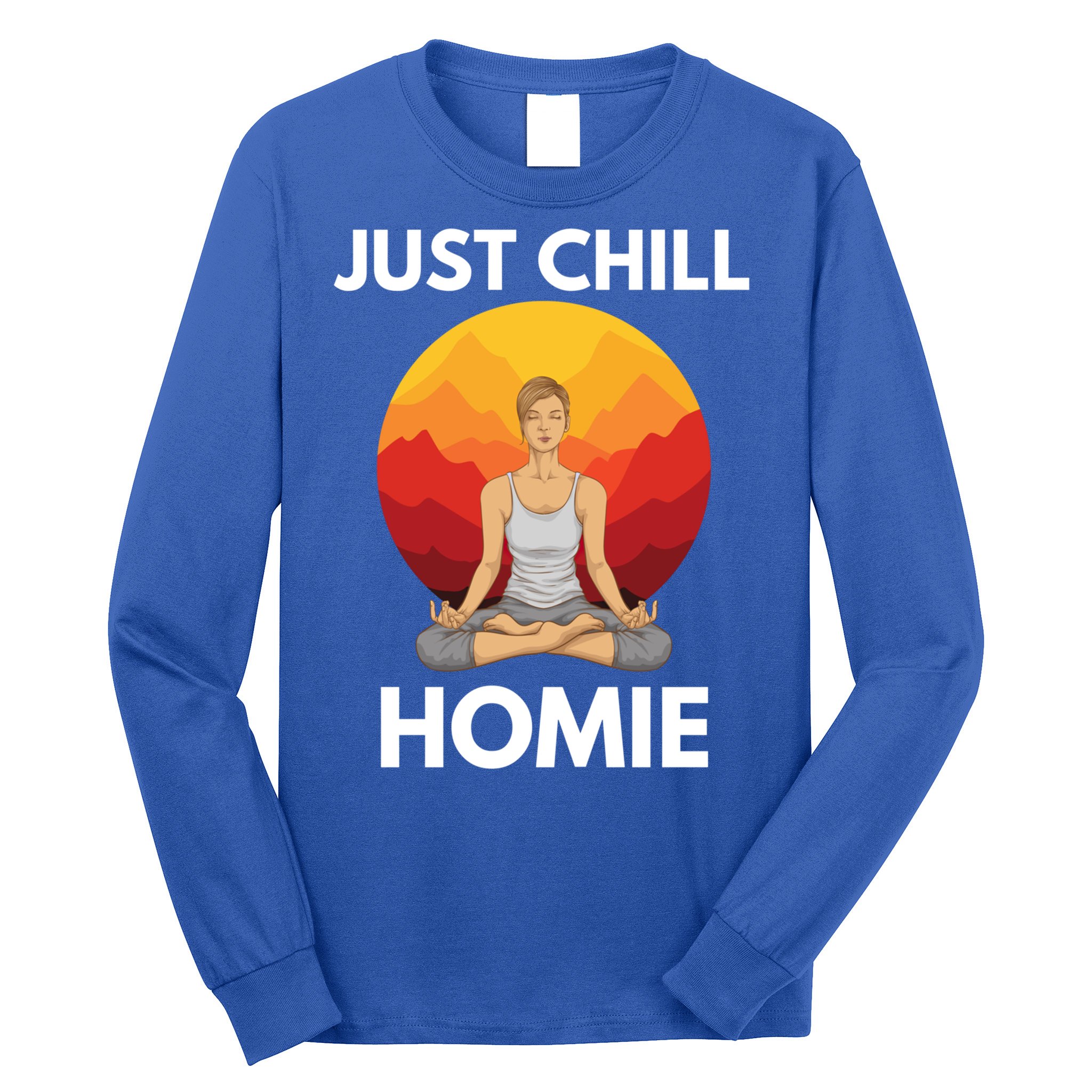 Funny Yoga Lover Namaste Just Chill Homie Spiritual Zen Gift Long Sleeve Shirt