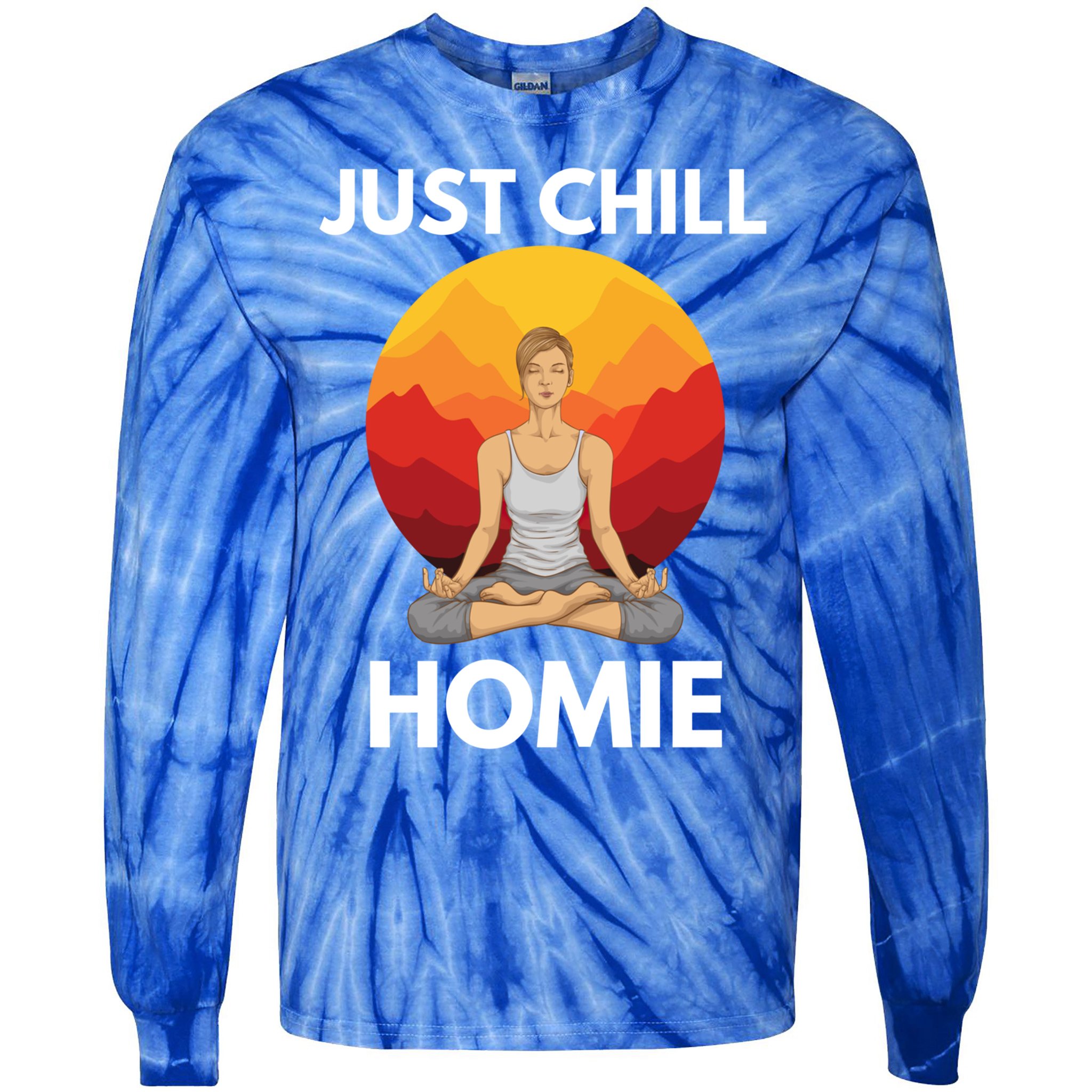 Funny Yoga Lover Namaste Just Chill Homie Spiritual Zen Gift Tie-Dye Long Sleeve Shirt