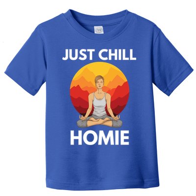 Funny Yoga Lover Namaste Just Chill Homie Spiritual Zen Gift Toddler T-Shirt