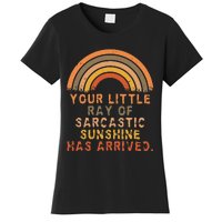 Funny Your Little Ray Of Sarcastic Sunshine Has Arrived Women's T-Shirt