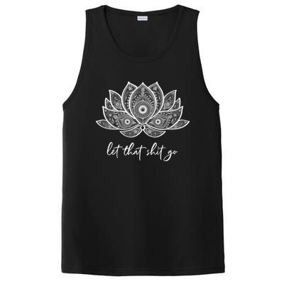 Funny Yoga Lover Gift Bohemian Lotus Let That Shit Go Great Gift PosiCharge Competitor Tank