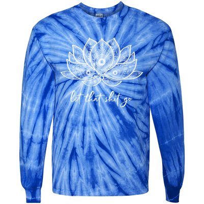 Funny Yoga Lover Gift Bohemian Lotus Let That Shit Go Great Gift Tie-Dye Long Sleeve Shirt