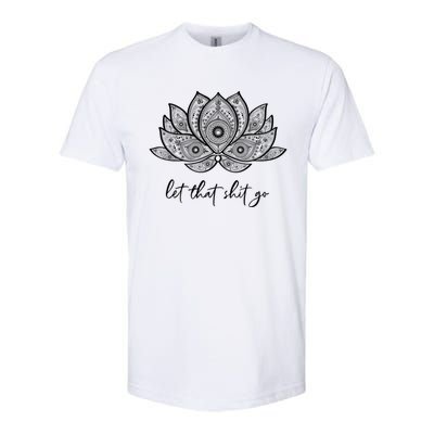 Funny Yoga Lover Gift Bohemian Lotus Let That Shit Go Great Gift Softstyle CVC T-Shirt