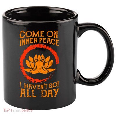 Funny Yoga Lover Meditation Come On Inner Peace Yoga Teacher Gift 11oz C Handle Ceramic Mug
