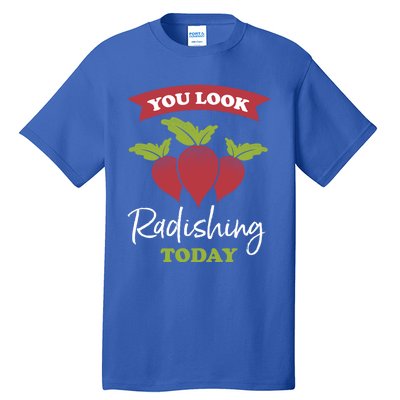 Funny You Look Radishing Today Ravishing Radish Great Gift Tall T-Shirt