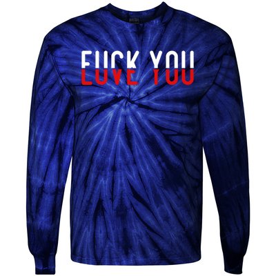 Fuck You Love You Tie-Dye Long Sleeve Shirt