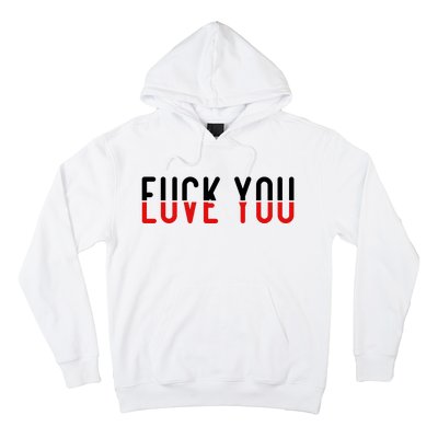 Fuck You Love You Hoodie