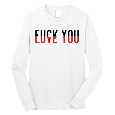 Fuck You Love You Long Sleeve Shirt