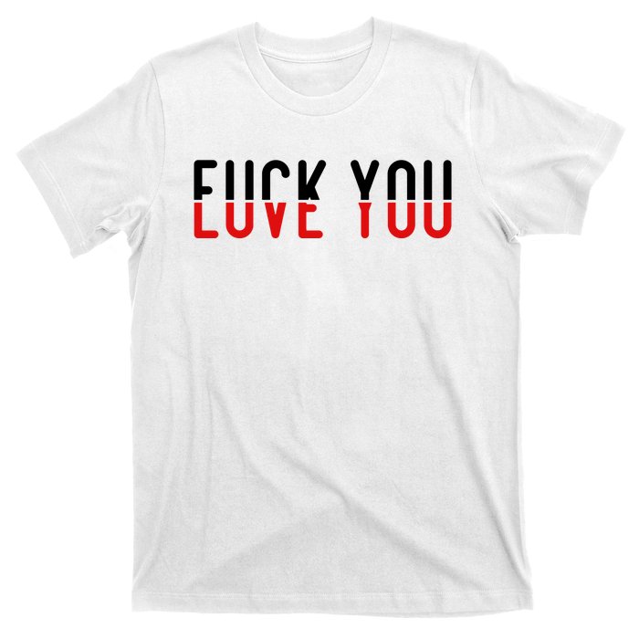 Fuck You Love You T-Shirt