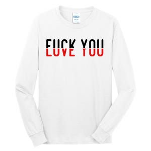 Fuck You Love You Tall Long Sleeve T-Shirt