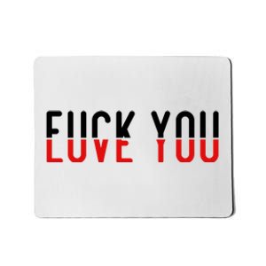 Fuck You Love You Mousepad